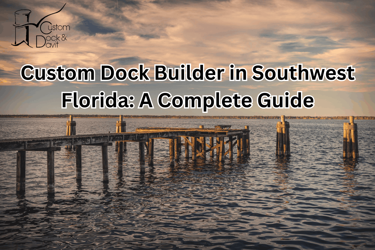 Custom Dock Builder in Southwest Florida: A Complete Guide